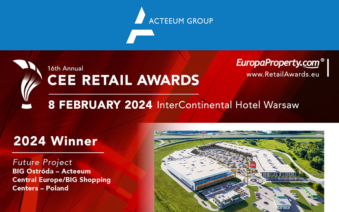 Acteeum and BIG Ostróda retail park awarded in the CEE Retail Awards 2024 EuropaProperty
